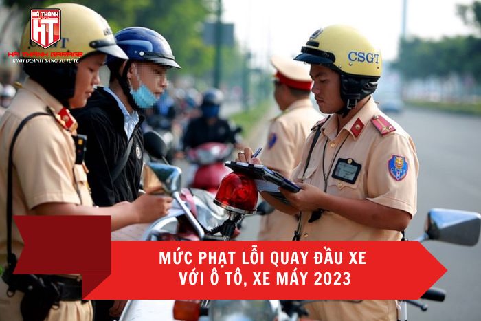 Tổng hợp mức phạt lỗi quay đầu xe với ô tô, xe máy 2023