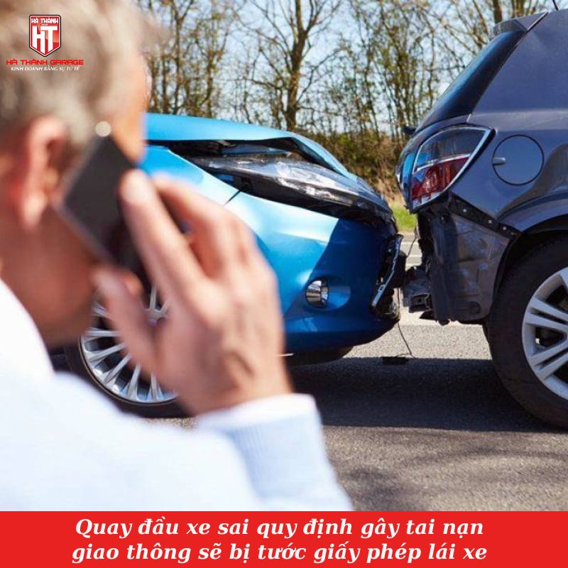 quay đầu xe sai quy định gây tai nạn sẽ bị tước giấy phép lái xe 2-4 tháng