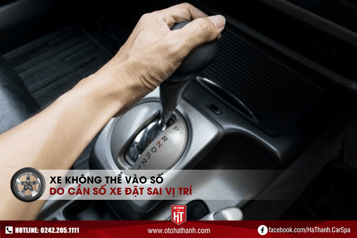 Xe ô tô không vào được số do cần số xe chưa đúng vị trí