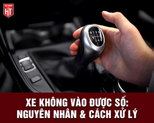 7 nguyên nhân xe ô tô không vào được số