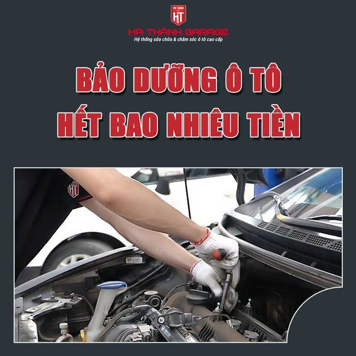 2 Loại Chi Phí Phổ Biến Khi Bảo Dưỡng Ô Tô Chủ Xế Cần Lưu Ý