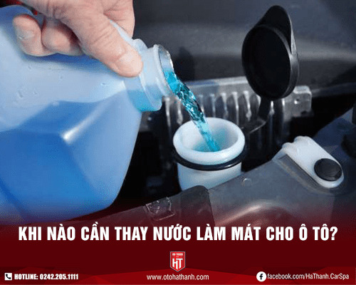 Khi nào cần thay nước làm mát ô tô