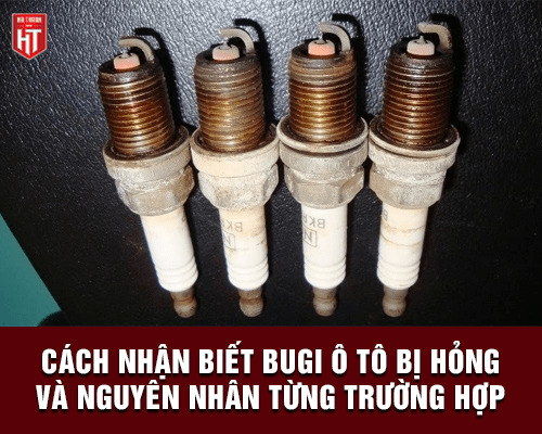 Cách nhận biết bugi ô tô bị hỏng bằng màu sắc và kiểm chứng dấu hiệu