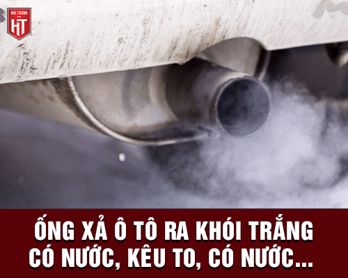 Ống xả ô tô xuất hiện khói lạ, kêu to bất thường, có nước