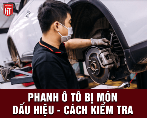 Phanh ô tô bị mòn: Dấu hiệu, nguyên nhân và cách kiểm tra